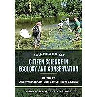 Handbook of Citizen Science in Ecology and Conservation Handbook of Citizen Science in Ecology and Conservation Kindle Paperback Hardcover