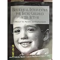 Behavioral Intervention for Young Children With Autism: A Manual for Parents and Professionals Behavioral Intervention for Young Children With Autism: A Manual for Parents and Professionals Paperback