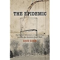 The Epidemic: How Typhoid Devastated an American Town and How the Residents Fought Back The Epidemic: How Typhoid Devastated an American Town and How the Residents Fought Back Paperback Kindle Audible Audiobook Hardcover
