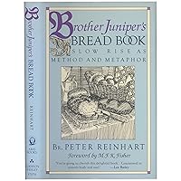 Brother Juniper's Bread Book: Slow Rise As Method and Metaphor Brother Juniper's Bread Book: Slow Rise As Method and Metaphor Hardcover Paperback