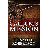Callum's Mission: A Logan Family Western - Book 3 (Logan Family Western Series) Callum's Mission: A Logan Family Western - Book 3 (Logan Family Western Series) Kindle Audible Audiobook Paperback Audio CD