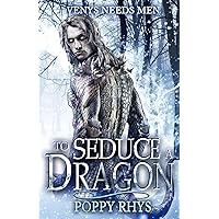 To Seduce a Dragon: Venys Needs Men (Frost Dragons) To Seduce a Dragon: Venys Needs Men (Frost Dragons) Kindle Paperback