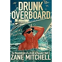 Drunk Overboard: The Misadventures of a Drunk in Paradise: Book 6 Drunk Overboard: The Misadventures of a Drunk in Paradise: Book 6 Kindle Audible Audiobook Paperback