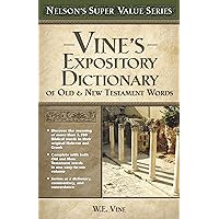Vine's Expository Dictionary of the Old and New Testament Words (Super Value Series) Vine's Expository Dictionary of the Old and New Testament Words (Super Value Series) Hardcover Paperback