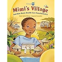 Mimi's Village: And How Basic Health Care Transformed It (CitizenKid) Mimi's Village: And How Basic Health Care Transformed It (CitizenKid) Hardcover Kindle