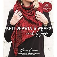 Knit Shawls & Wraps in 1 Week: 30 Quick Patterns to Keep You Cozy in Style Knit Shawls & Wraps in 1 Week: 30 Quick Patterns to Keep You Cozy in Style Paperback Kindle