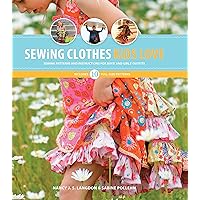 Sewing Clothes Kids Love: Sewing Patterns and Instructions for Boys' and Girls' Outfits