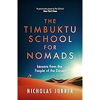 The Timbuktu School for Nomads: Across the Sahara in the Shadow of Jihad The Timbuktu School for Nomads: Across the Sahara in the Shadow of Jihad Kindle Hardcover Paperback