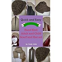 Quick and Easy: Hand Knit Adult and Child Scarf and Hat Set Quick and Easy: Hand Knit Adult and Child Scarf and Hat Set Kindle