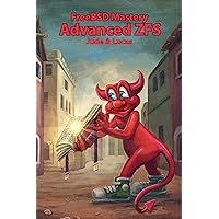 FreeBSD Mastery: Advanced ZFS (IT Mastery) FreeBSD Mastery: Advanced ZFS (IT Mastery) Paperback Kindle