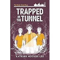 Trapped in the Tunnel (The Brady Street Boys 1980s Adventure Series Book 1)