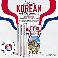 Learn Korean for Beginners 3 in 1 Bundle: Immerse Yourself in the Korean Language with Real Conversations, Short Stories and 500 Essential Korean Words Learn Korean for Beginners 3 in 1 Bundle: Immerse Yourself in the Korean Language with Real Conversations, Short Stories and 500 Essential Korean Words Audible Audiobook Kindle