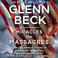 Miracles and Massacres: True and Untold Stories of the Making of America Miracles and Massacres: True and Untold Stories of the Making of America Audible Audiobook Hardcover Kindle Paperback Audio CD