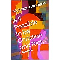 Is it Possible to be Christian and Rich? (Is it possible? Book 2) Is it Possible to be Christian and Rich? (Is it possible? Book 2) Kindle