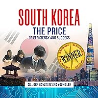 South Korea: The Price of Efficiency and Success South Korea: The Price of Efficiency and Success Audible Audiobook Kindle Paperback