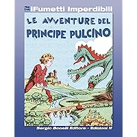 Le avventure del Principe Pulcino (iFumetti Imperdibili): Primarosa nn. 160/199, 25 ottobre 1936/25 luglio 1937 (Italian Edition)