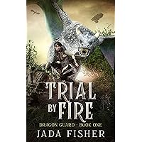 Trial by Fire (The Dragon Guard Book 1)