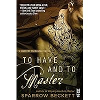 To Have and to Master (Masters Unleashed Book 3) To Have and to Master (Masters Unleashed Book 3) Kindle Audible Audiobook