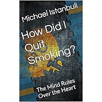 How Did I Quit Smoking?: The Mind Rules Over the Heart