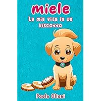 Miele: La mia vita in un biscotto (Italian Edition) Miele: La mia vita in un biscotto (Italian Edition) Kindle Paperback