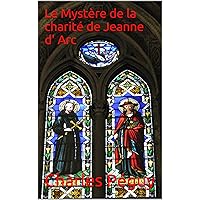 Le Mystère de la charité de Jeanne d' Arc (French Edition) Le Mystère de la charité de Jeanne d' Arc (French Edition) Kindle Hardcover Paperback