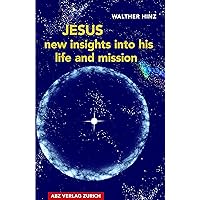 Jesus – New Insights into His Life and Mission Jesus – New Insights into His Life and Mission Kindle