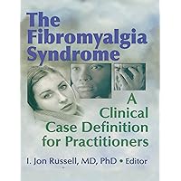 The Fibromyalgia Syndrome: A Clinical Case Definition for Practitioners (Journal of Musculoskeletal Pain, Book 11) The Fibromyalgia Syndrome: A Clinical Case Definition for Practitioners (Journal of Musculoskeletal Pain, Book 11) Kindle Paperback