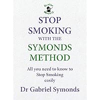 Stop Smoking with the Symonds Method: All you need to know to stop smoking easily Stop Smoking with the Symonds Method: All you need to know to stop smoking easily Kindle Paperback