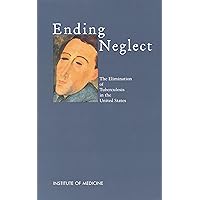 Ending Neglect: The Elimination of Tuberculosis in the United States Ending Neglect: The Elimination of Tuberculosis in the United States Kindle Hardcover