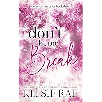 Don't Let Me Break Don't Let Me Break Kindle Audible Audiobook Paperback Hardcover
