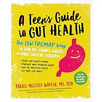 The Teen’s Guide to Gut Health: The Low-FODMAP Way to Tame IBS, Crohn’s, Colitis, and Other Digestive Disorders The Teen’s Guide to Gut Health: The Low-FODMAP Way to Tame IBS, Crohn’s, Colitis, and Other Digestive Disorders Paperback Kindle