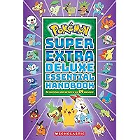 Super Extra Deluxe Essential Handbook (Pokémon): The Need-to-Know Stats and Facts on Over 875 Characters Super Extra Deluxe Essential Handbook (Pokémon): The Need-to-Know Stats and Facts on Over 875 Characters Paperback Spiral-bound Library Binding