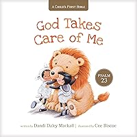 God Takes Care of Me: Psalm 23 (A Child's First Bible) God Takes Care of Me: Psalm 23 (A Child's First Bible) Board book