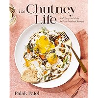 The Chutney Life: 100 Easy-to-Make Indian-Inspired Recipes The Chutney Life: 100 Easy-to-Make Indian-Inspired Recipes Hardcover Kindle Spiral-bound