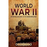 World War II: An Enthralling Guide to the Second World War (Military History)