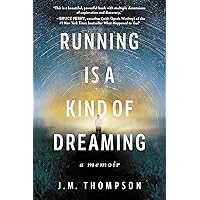 Running Is a Kind of Dreaming: A Memoir Running Is a Kind of Dreaming: A Memoir Paperback Audible Audiobook Kindle Hardcover Audio CD