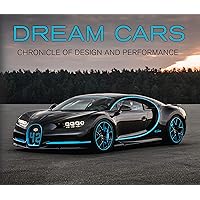 Dream Cars: Chronicle of Design and Performance Dream Cars: Chronicle of Design and Performance Hardcover