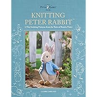 Knitting Peter Rabbit™: 12 Toy Knitting Patterns from the Tales of Beatrix Potter (World of Peter Rabbit) Knitting Peter Rabbit™: 12 Toy Knitting Patterns from the Tales of Beatrix Potter (World of Peter Rabbit) Hardcover Kindle