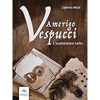 Amerigo Vespucci. L’esploratore colto (Italian Edition) Amerigo Vespucci. L’esploratore colto (Italian Edition) Kindle Audible Audiobook Paperback