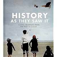 History as They Saw It: Iconic Moments from the Past in Color History as They Saw It: Iconic Moments from the Past in Color Hardcover Kindle