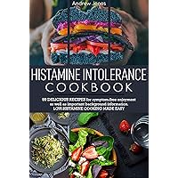Histamine Intolerance Cookbook: with 99 delicious recipes for symptom-free enjoyment as well as important background information. Low-histamine cooking made easy Histamine Intolerance Cookbook: with 99 delicious recipes for symptom-free enjoyment as well as important background information. Low-histamine cooking made easy Kindle Paperback