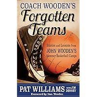 Coach Wooden's Forgotten Teams: Stories and Lessons from John Wooden's Summer Basketball Camps Coach Wooden's Forgotten Teams: Stories and Lessons from John Wooden's Summer Basketball Camps Hardcover Kindle Audible Audiobook Audio CD
