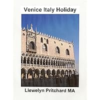 Venice Italy Holiday (The Illustrated Diaries of Llewelyn Pritchard MA Book 5) (Basque Edition) Venice Italy Holiday (The Illustrated Diaries of Llewelyn Pritchard MA Book 5) (Basque Edition) Kindle