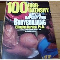 100 High-Intensity Ways to Improve Your Bodybuilding 100 High-Intensity Ways to Improve Your Bodybuilding Paperback