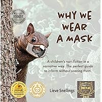 Why We Wear a Mask: A children's non-fiction in a narrative way. The perfect guide to inform your kids without scaring them. (Stories of Groundhogs, Squirrels, and Chipmunks) Why We Wear a Mask: A children's non-fiction in a narrative way. The perfect guide to inform your kids without scaring them. (Stories of Groundhogs, Squirrels, and Chipmunks) Kindle Paperback
