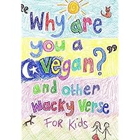 Why are you a vegan? and other wacky verse for kids Why are you a vegan? and other wacky verse for kids Paperback