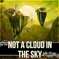 Not a Cloud in the Sky Not a Cloud in the Sky MP3 Music