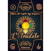 TOLAS 1 - TALES OF LIGHTS AND SHADOWS: : L'Amuleto (Italian Edition) TOLAS 1 - TALES OF LIGHTS AND SHADOWS: : L'Amuleto (Italian Edition) Kindle