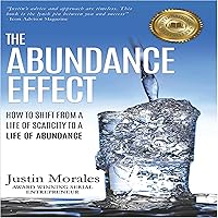 The Abundance Effect: How to Shift from a Life of Scarcity to a Life of Abundance The Abundance Effect: How to Shift from a Life of Scarcity to a Life of Abundance Audible Audiobook Kindle Paperback