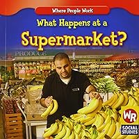 What Happens at a Supermarket? (Where People Work) What Happens at a Supermarket? (Where People Work) Paperback Library Binding